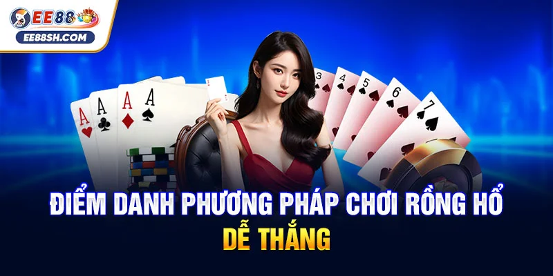 Bật mí phương pháp chơi rồng hổ từ các cao thủ 2025 3 Điểm danh phương pháp chơi rồng hổ dễ thắng