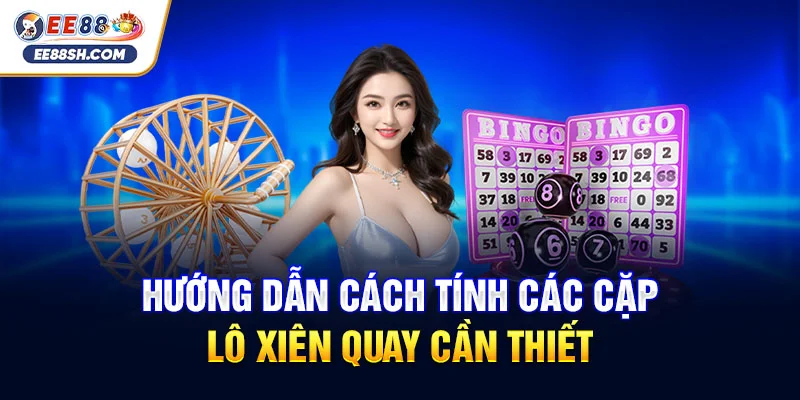 Hướng dẫn lô thủ ghép lô xiên quay dễ trúng thưởng lớn 2025 3 Hướng dẫn cách tính các cặp lô xiên quay cần thiết