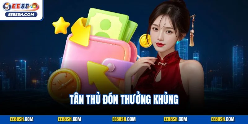 Tân Thủ Đón Thưởng Khủng & Ưu Đãi Dành Cho Người Mới 2025 1 Tân Thủ Đón Thưởng Khủng| Ưu Đãi Khủng Dành Cho Người Mới